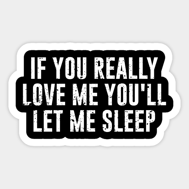 If You Really Love Me You'll Let Me Sleep Sticker by amalya